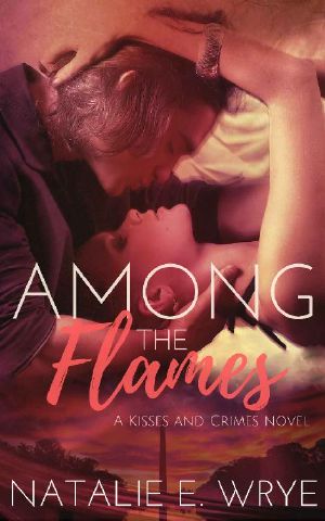 [Kisses and Crimes 03] • Among the Flames (Kisses and Crimes Book 3)